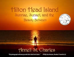 Hilton Head Island: Sunrise, Sunset, and the Beauty Between: Sunrise, Sunset, and 1637777868 Book Cover