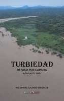 Turbiedad: Mi paso por Capama 1647898722 Book Cover