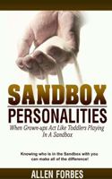 Sandbox Personalities: When Grown-Ups Behave Like Toddlers Playing in a Sandbox 0997712309 Book Cover