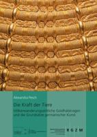 Die Kraft Der Tiere: Volkerwanderungszeitliche Goldhalskragen Und Die Grundsatze Germanischer Kunst 3795429846 Book Cover