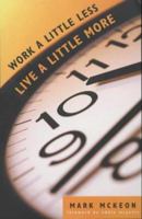 Work A Little Less Live A Little More 0732266270 Book Cover