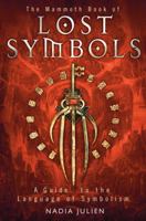 The Mammoth Book of Lost Symbols: A Guide to the Language of Symbolism 0786703016 Book Cover