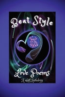BEAT STYLE LOVE POEMS 1957654066 Book Cover