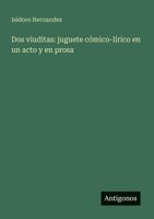 Dos viuditas: juguete cómico-lírico en un acto y en prosa 3563900671 Book Cover