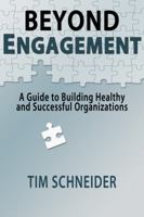 Beyond Engagement: A Guide to Building Healthy and Successful Organizations 1495192059 Book Cover