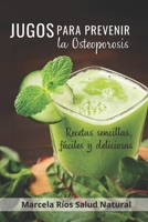 JUGOS para prevenir la osteoporosis: Recetas sencillas, fáciles y deliciosas (Spanish Edition) B0D1N2TJVZ Book Cover
