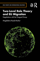 Two-Level Role Theory and EU Migration: Negotiations with the Visegrad Group (Role Theory and International Relations) 1032786264 Book Cover