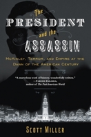 The President and the Assassin: McKinley, Terror, and Empire at the Dawn of the American Century 0812979281 Book Cover