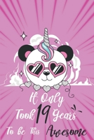It only took 19 years to be this awesome: A Journal And Sketchbook For 19 Years Old teen Girls 1658313674 Book Cover