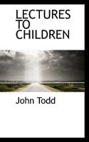 Lectures to Children 1248468848 Book Cover