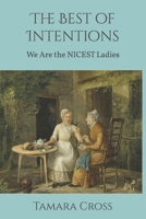 The Best of Intentions: We Are the NICEST Ladies B0FH2TWFK8 Book Cover