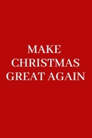 Make Christmas Great Again: Lined Funny Office Notebook, Journal, notepad to write in. Funny gift or alternative to a card 1692209590 Book Cover