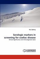 Serologic markers in screening for coeliac disease: Clinical significance and immunogenetic basis 3843379319 Book Cover