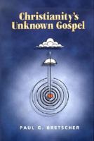 Christianity's Unknown Gospel 0970514905 Book Cover