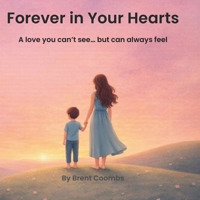 Forever in Your Heart: A love you can’t see… but can always feel (Forever With You Series) 1971838039 Book Cover