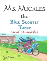 Ms. Nuckles The Blue Scooter Tutor Covid Chronicles B08JVLBVYG Book Cover