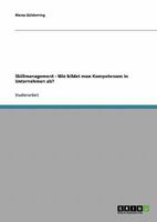 Skillmanagement. Wie Bildet Man Kompetenzen in Unternehmen AB? 3638648508 Book Cover