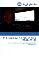 111 Filme aus 11 Jahren Kino (2002–2012): Kunst und Unterhaltung als Spiegelbild der Gesellschaft 3841771149 Book Cover