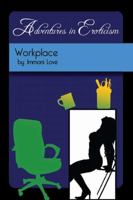 Adventures in Eroticism: Workplace 1387632949 Book Cover