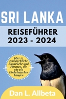 SRI LANKA Reiseführer 2023 - 2024: Für Alleinreisende, Familien, Senioren und Paare, die versteckte Schätze und Sehenswürdigkeiten entdecken möchten, ... und einer Reise-Checkliste. (German Edition) B0CQYZWFVM Book Cover