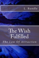 The Wish Fulfilled: The Law of Attraction 1543267610 Book Cover