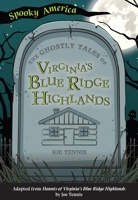 The Ghostly Tales of Virginia's Blue Ridge Highlands 1467198285 Book Cover
