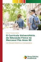 O Currículo Universitário da Educação Física no Mercosul Pós Anos 80: Um Estudo Histórico e Comparativo 3841719228 Book Cover