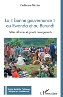 La bonne gouvernance au Rwanda et au Burundi: Petites réformes et grands arrangements (Droits, Sociétés, Politiques Afrique Des Grands Lacs) (French Edition) 2343222673 Book Cover