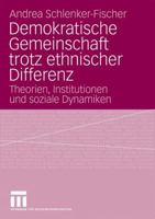 Demokratische Gemeinschaft Trotz Ethnischer Differenz: Theorien, Institutionen Und Soziale Dynamiken 3531164953 Book Cover