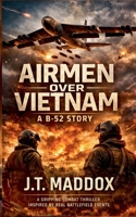 Airmen Over Vietnam: A B-52 Story B0GRCH6S3Z Book Cover