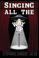 Singing All the Way Up 1955431167 Book Cover