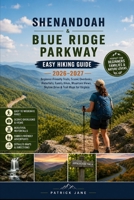 SHENANDOAH & BLUE RIDGE PARKWAY EASY HIKING GUIDE 2026–2027: Beginner-Friendly Trails, Scenic Overlooks, Waterfalls, Family Hikes, Mountain Views, ... Virginia (THE ULTIMATE HIKING GUIDE SERIES) B0HG9DY9VC Book Cover