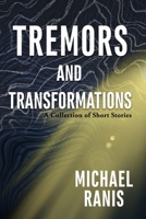 Tremors and Transformations: A Collection of Short Stories 1951772679 Book Cover