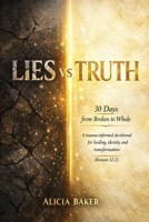 LIES VS TRUTH: 30 Days from Broken to Whole B0GYKPZD4F Book Cover