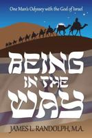 Being In The Way: One Man's Odyssey With the God of Israel 1542429471 Book Cover