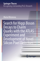 Search for Higgs Boson Decays to Charm Quarks with the Atlas Experiment and Development of Novel Silicon Pixel Detectors 3031362225 Book Cover