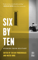 Six by Ten: Stories from Solitary 1608469565 Book Cover
