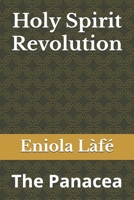 Holy Spirit Revolution: The Panacea B0FNKJDPC4 Book Cover