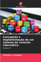 Concepção e implementação de um sistema de controlo cibernético: Endereço IP 6206002632 Book Cover