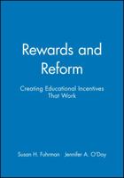 Rewards and Reform: Creating Educational Incentives That Work (Jossey Bass Higher and Adult Education Series) 0470604425 Book Cover