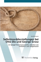 Selbstmorddarstellungen bei Otto Dix und George Grosz 3639426541 Book Cover