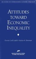 Attitudes Toward Economic Inequality : Public Attitudes on Economic Inequality (AEI Studies on Understanding Economic Inequality) 0844770906 Book Cover