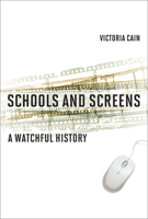 Schools and Screens: A Watchful History 0262548534 Book Cover