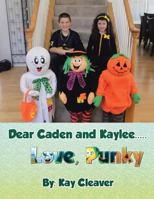 Dear Caden and Kaylee..... Love, Punky 1496921887 Book Cover