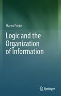 Logic and the Organization of Information 1461430879 Book Cover