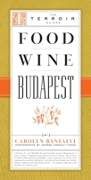 Food Wine Budapest (The Terroir Guides) 1892145561 Book Cover