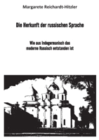 Die Herkunft der russischen Sprache: Wie aus Indogermanisch das moderne Russisch entstanden ist (German Edition) 3750418810 Book Cover