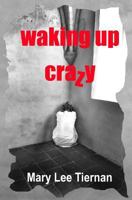 Waking Up Crazy 1543268269 Book Cover