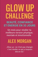 Glow Up Challenge : beauté, confiance et énergie en 30 jours (French Edition) B0F6BKWV1H Book Cover