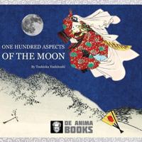 One Hundred Aspects of the Moon: by Tsukioka Yoshitoshi 1532914288 Book Cover